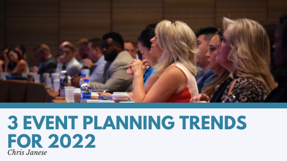 3 Event Planning Trends For 2022 Chris Janese