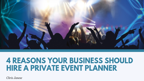 4 Reasons Your Business Should Hire A Private Event Planner
