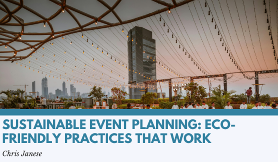 Sustainable Event Planning: Eco-Friendly Practices That Work