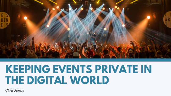 Keeping Events Private In The Digital World - Chris Janese