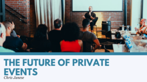 The Future Of Private Events Chris Janese
