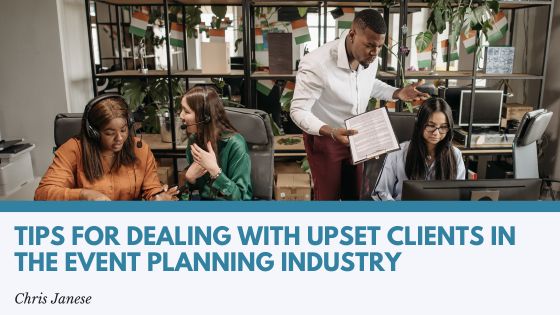 Tips for Dealing With Upset Clients in the Event Planning Industry