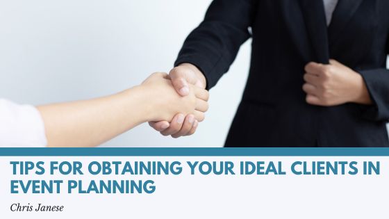 Tips for Obtaining Your Ideal Clients in Event Planning