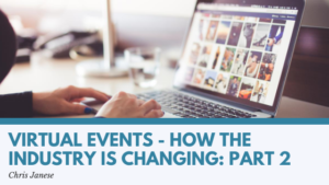 Virtual Events - How the Industry is Changing: Part Two - Chris Janese
